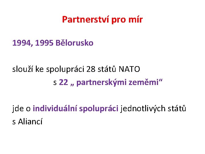 Partnerství pro mír 1994, 1995 Bělorusko slouží ke spolupráci 28 států NATO s 22