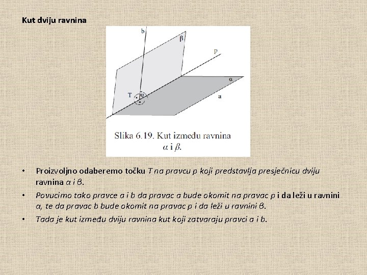 Kut dviju ravnina • • • Proizvoljno odaberemo točku T na pravcu p koji