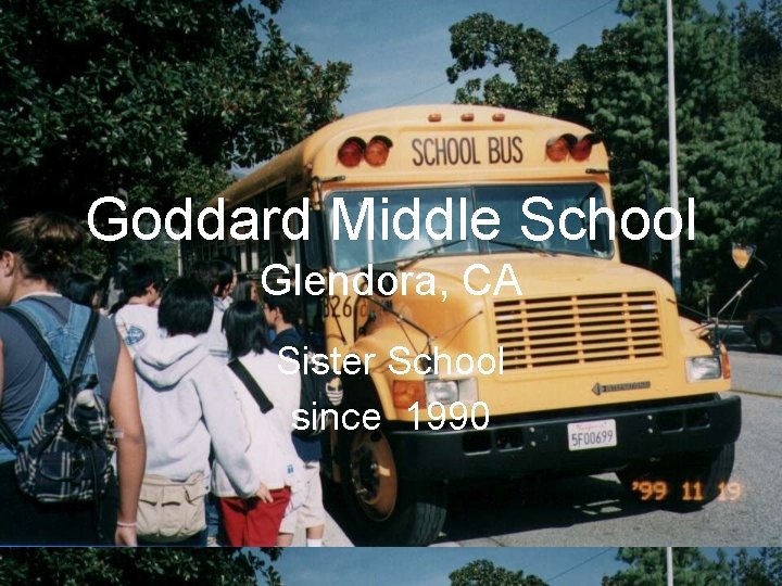 Goddard Middle School Glendora, CA Sister School since 1990 