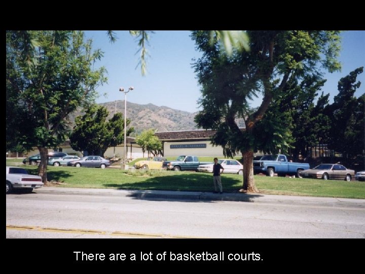There a lot of basketball courts. 