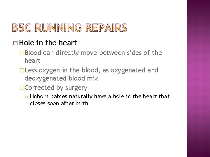 � Hole in the heart �Blood can directly move between sides of the heart