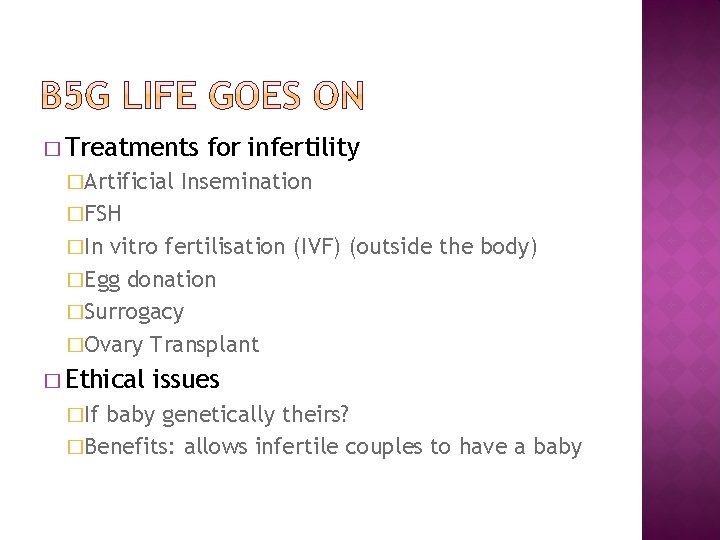 � Treatments �Artificial for infertility Insemination �FSH �In vitro fertilisation (IVF) (outside the body)