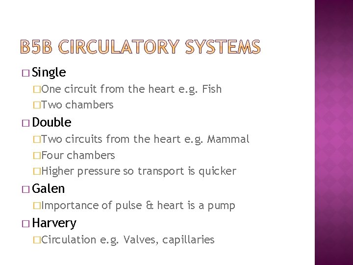 � Single �One circuit from the heart e. g. Fish �Two chambers � Double