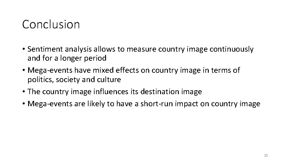 Conclusion • Sentiment analysis allows to measure country image continuously and for a longer Conclusion • Sentiment analysis allows to measure country image continuously and for a longer