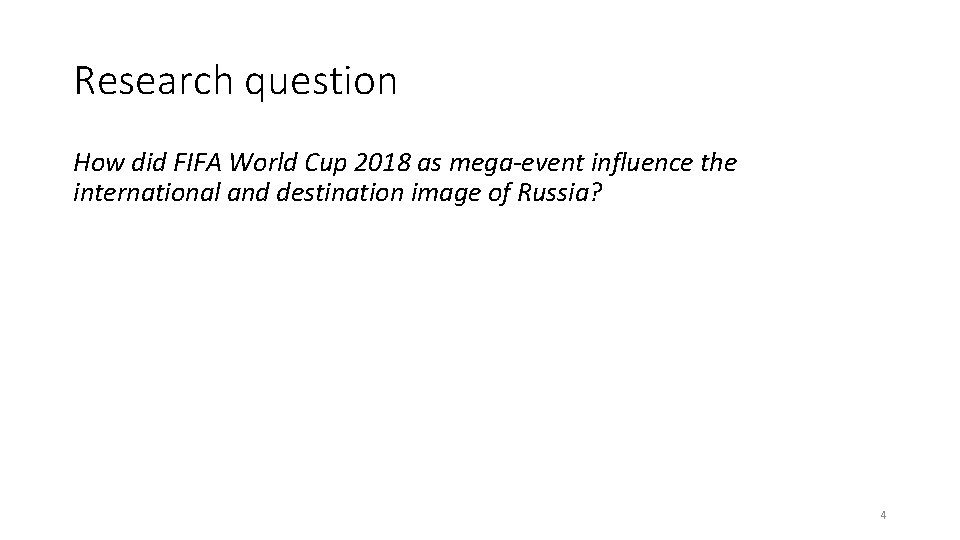 Research question How did FIFA World Cup 2018 as mega-event influence the international and Research question How did FIFA World Cup 2018 as mega-event influence the international and