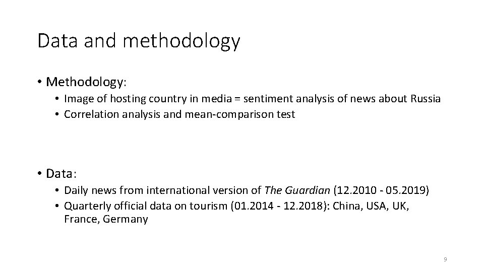 Data and methodology • Methodology: • Image of hosting country in media = sentiment Data and methodology • Methodology: • Image of hosting country in media = sentiment