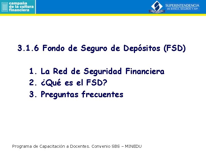 3. 1. 6 Fondo de Seguro de Depósitos (FSD) 1. La Red de Seguridad