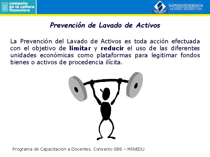 Prevención de Lavado de Activos La Prevención del Lavado de Activos es toda acción