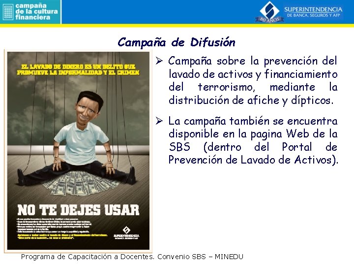 Campaña de Difusión Ø Campaña sobre la prevención del lavado de activos y financiamiento