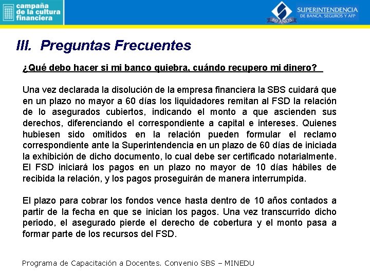 III. Preguntas Frecuentes ¿Qué debo hacer si mi banco quiebra, cuándo recupero mi dinero?