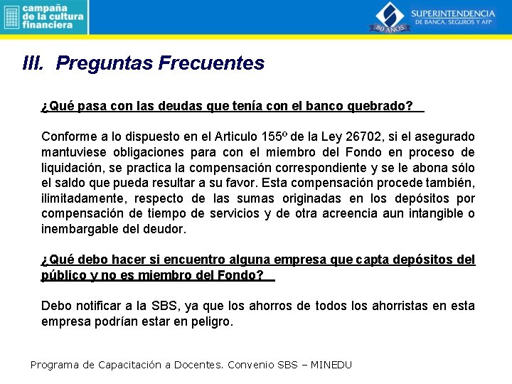 III. Preguntas Frecuentes ¿Qué pasa con las deudas que tenía con el banco quebrado?