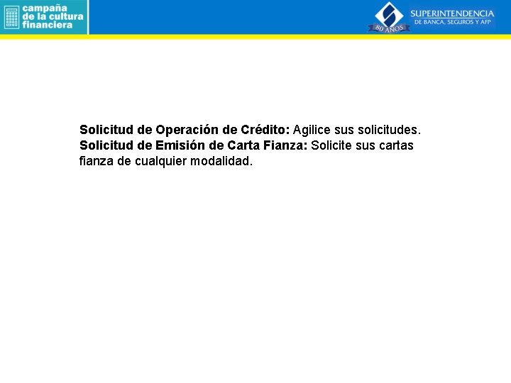 Solicitud de Operación de Crédito: Agilice sus solicitudes. Solicitud de Emisión de Carta Fianza: