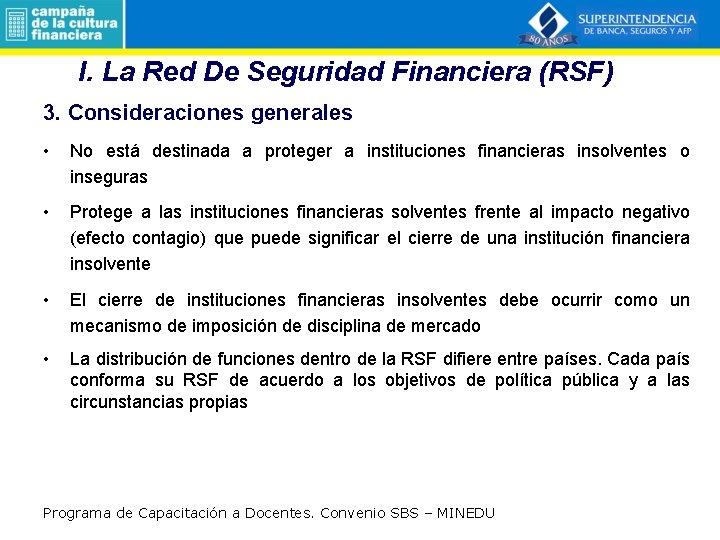 I. La Red De Seguridad Financiera (RSF) 3. Consideraciones generales • No está destinada