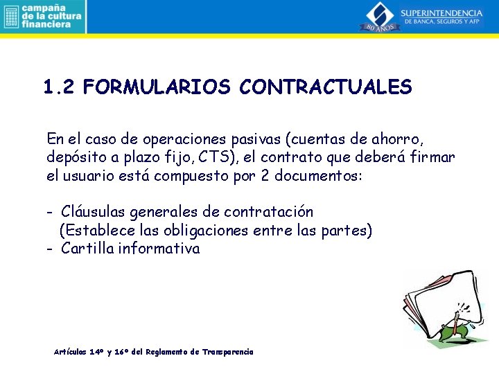 1. 2 FORMULARIOS CONTRACTUALES En el caso de operaciones pasivas (cuentas de ahorro, depósito