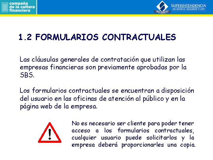 1. 2 FORMULARIOS CONTRACTUALES Las cláusulas generales de contratación que utilizan las empresas financieras