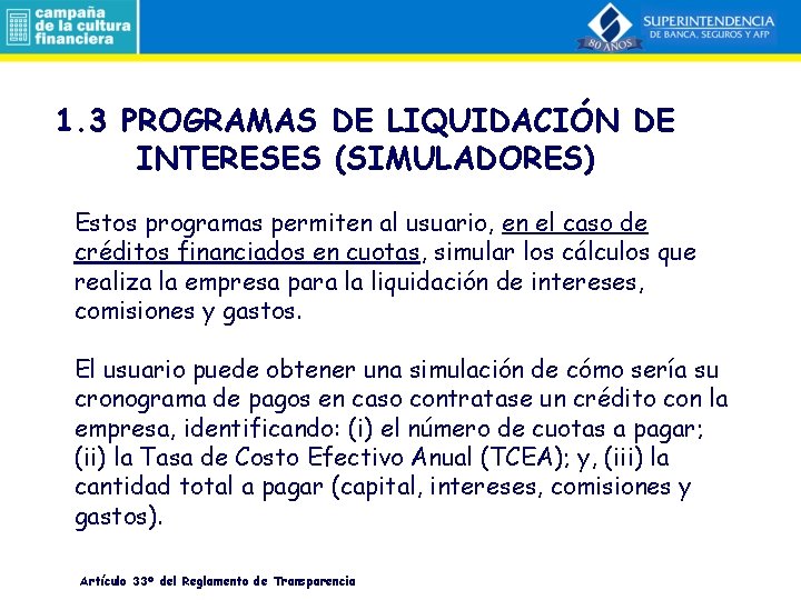 1. 3 PROGRAMAS DE LIQUIDACIÓN DE INTERESES (SIMULADORES) Estos programas permiten al usuario, en