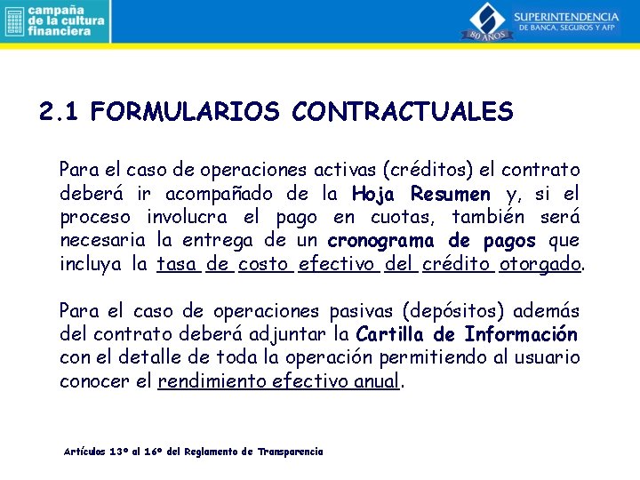 2. 1 FORMULARIOS CONTRACTUALES Para el caso de operaciones activas (créditos) el contrato deberá