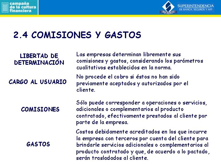 2. 4 COMISIONES Y GASTOS LIBERTAD DE DETERMINACIÓN CARGO AL USUARIO COMISIONES GASTOS Las