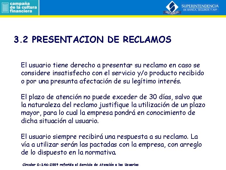 3. 2 PRESENTACION DE RECLAMOS El usuario tiene derecho a presentar su reclamo en