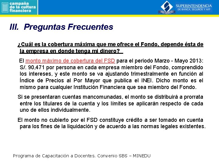 III. Preguntas Frecuentes ¿Cuál es la cobertura máxima que me ofrece el Fondo, depende