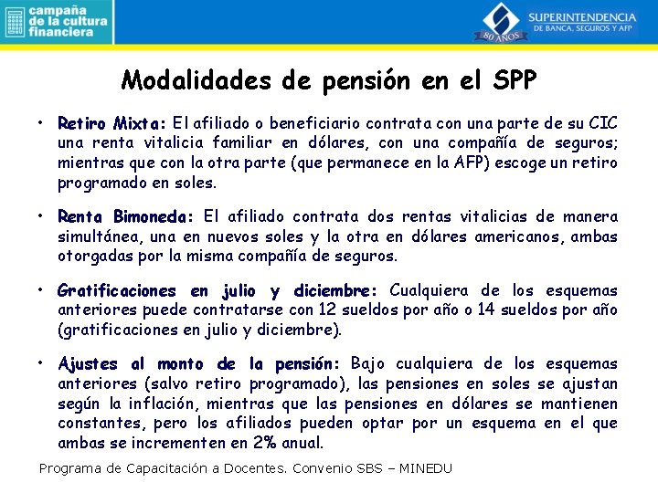 Modalidades de pensión en el SPP • Retiro Mixta: El afiliado o beneficiario contrata