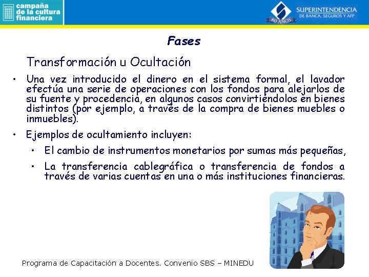 Fases Transformación u Ocultación • Una vez introducido el dinero en el sistema formal,