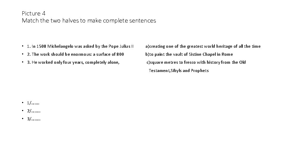 Picture 4 Match the two halves to make complete sentences • 1. In 1508