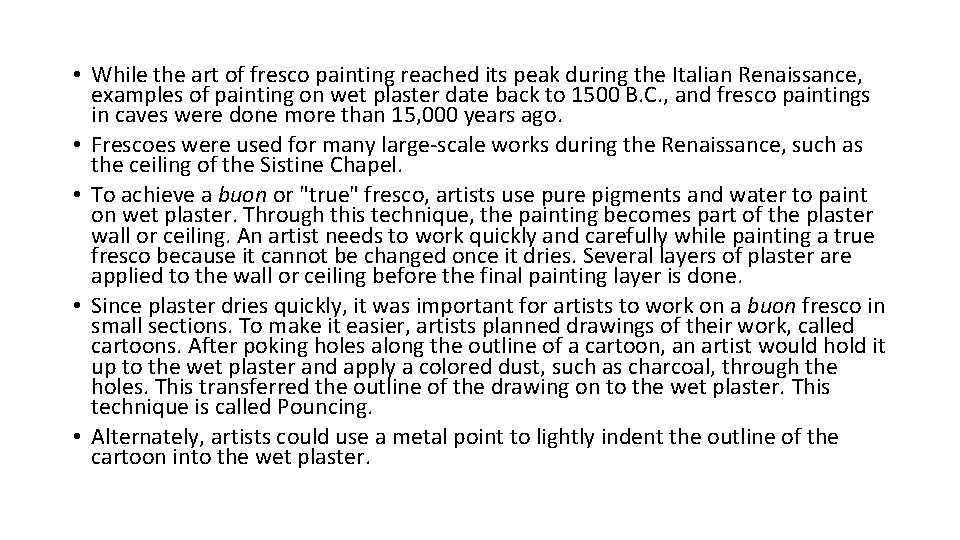  • While the art of fresco painting reached its peak during the Italian
