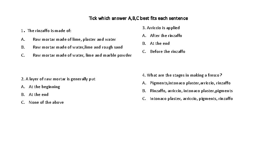 Tick which answer A, B, C best fits each sentence . 1 The rinzaffo