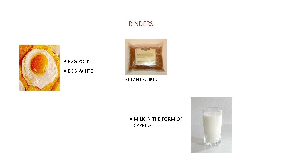 BINDERS • EGG YOLK • EGG WHITE • PLANT GUMS • MILK IN THE