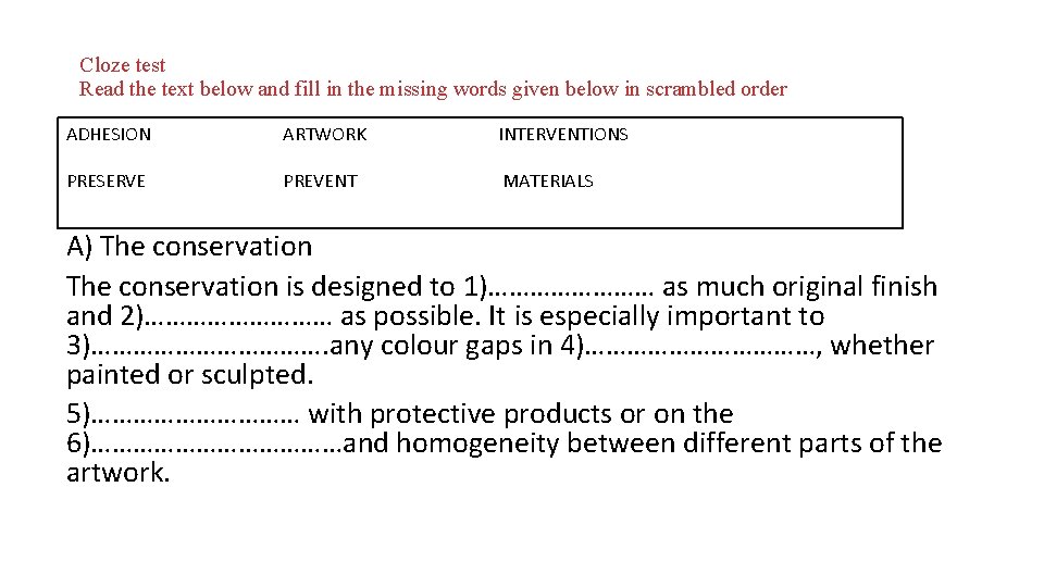 Cloze test Read the text below and fill in the missing words given below