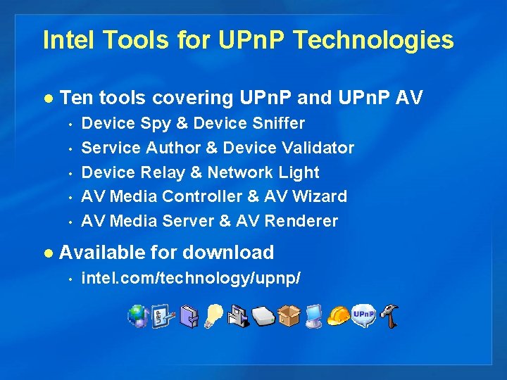 Intel Tools for UPn. P Technologies l Ten tools covering UPn. P and UPn.