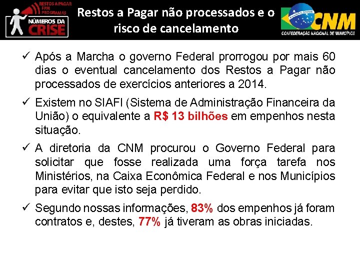 Restos a Pagar não processados e o risco de cancelamento ü Após a Marcha