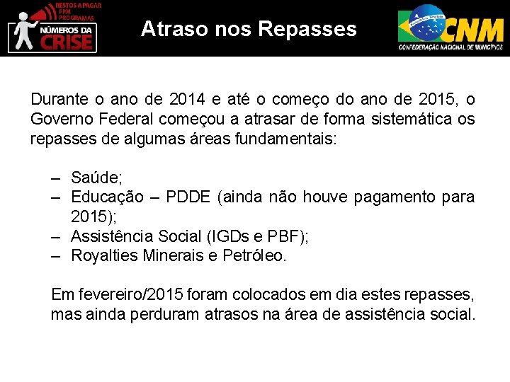 Atraso nos Repasses Durante o ano de 2014 e até o começo do ano