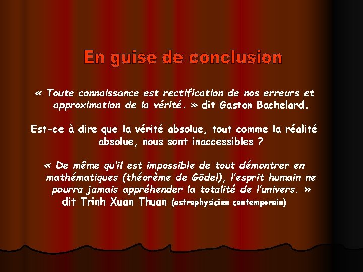  « Toute connaissance est rectification de nos erreurs et approximation de la vérité.