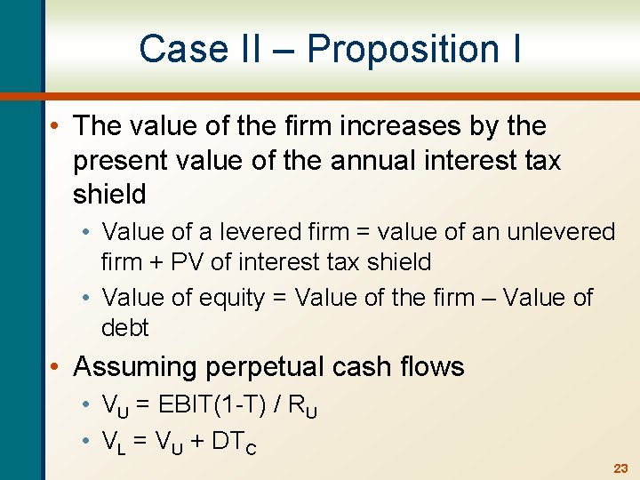 Case II – Proposition I • The value of the firm increases by the
