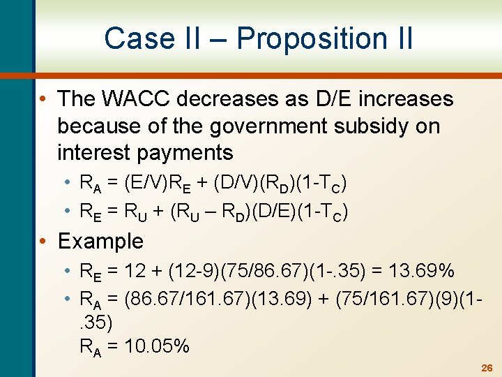 Case II – Proposition II • The WACC decreases as D/E increases because of