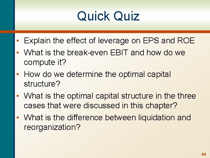 Quick Quiz • Explain the effect of leverage on EPS and ROE • What