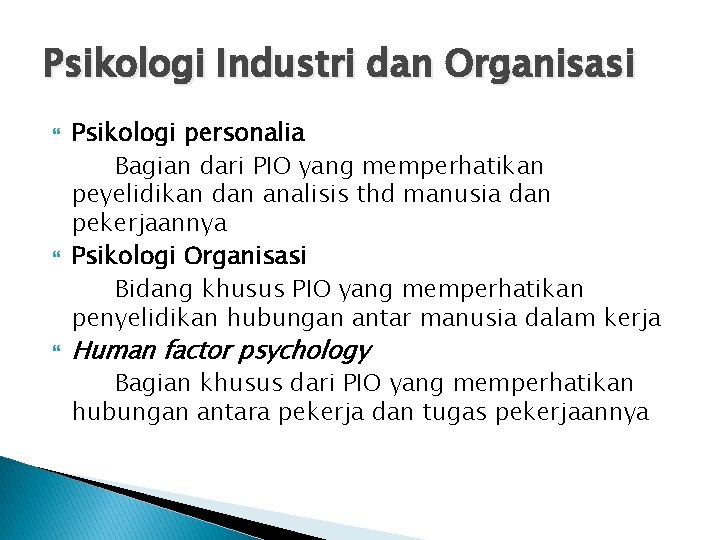 Psikologi Industri dan Organisasi Psikologi personalia Bagian dari PIO yang memperhatikan peyelidikan dan analisis