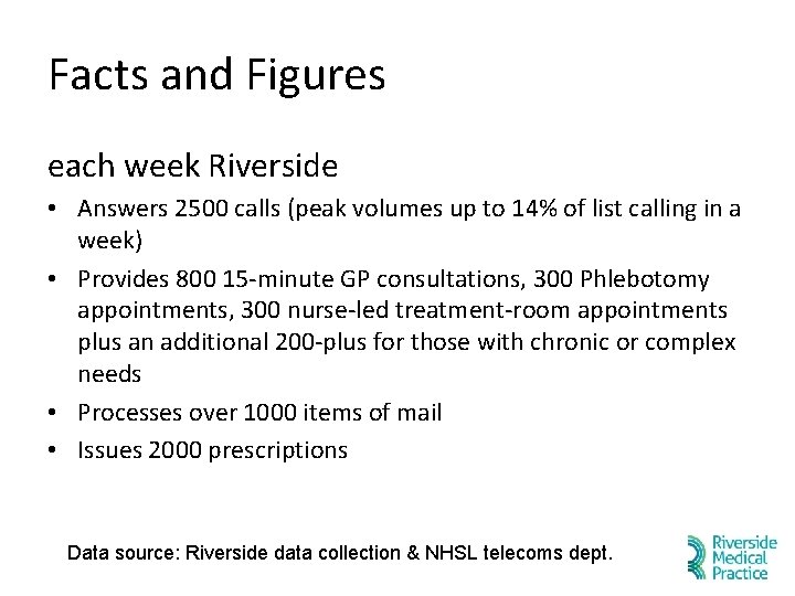 Facts and Figures each week Riverside • Answers 2500 calls (peak volumes up to Facts and Figures each week Riverside • Answers 2500 calls (peak volumes up to