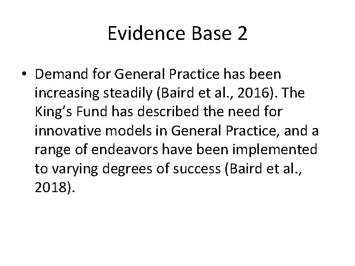 Evidence Base 2 • Demand for General Practice has been increasing steadily (Baird et Evidence Base 2 • Demand for General Practice has been increasing steadily (Baird et