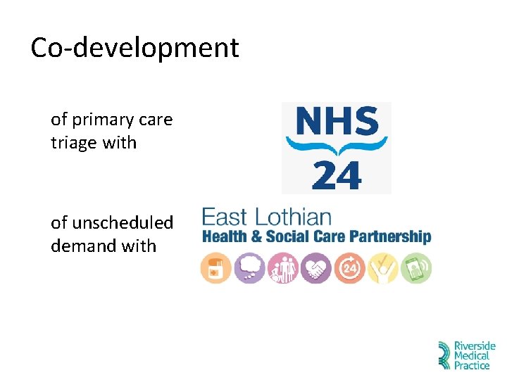 Co-development of primary care triage with of unscheduled demand with Co-development of primary care triage with of unscheduled demand with