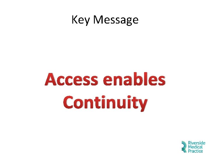 Key Message Access enables Continuity Key Message Access enables Continuity