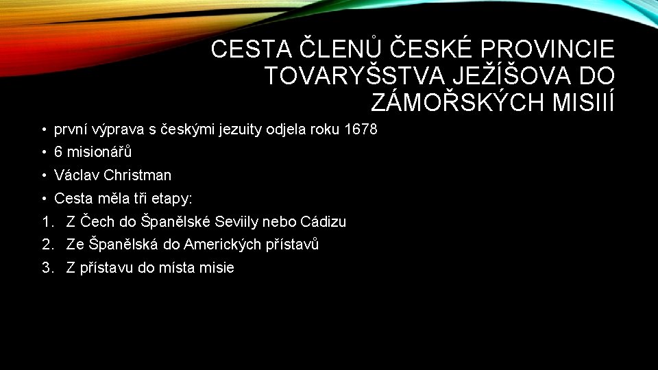 CESTA ČLENŮ ČESKÉ PROVINCIE TOVARYŠSTVA JEŽÍŠOVA DO ZÁMOŘSKÝCH MISIIÍ • první výprava s českými