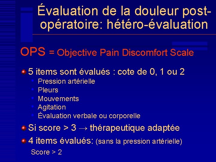 Évaluation de la douleur postopératoire: hétéro-évaluation OPS = Objective Pain Discomfort Scale 5 items