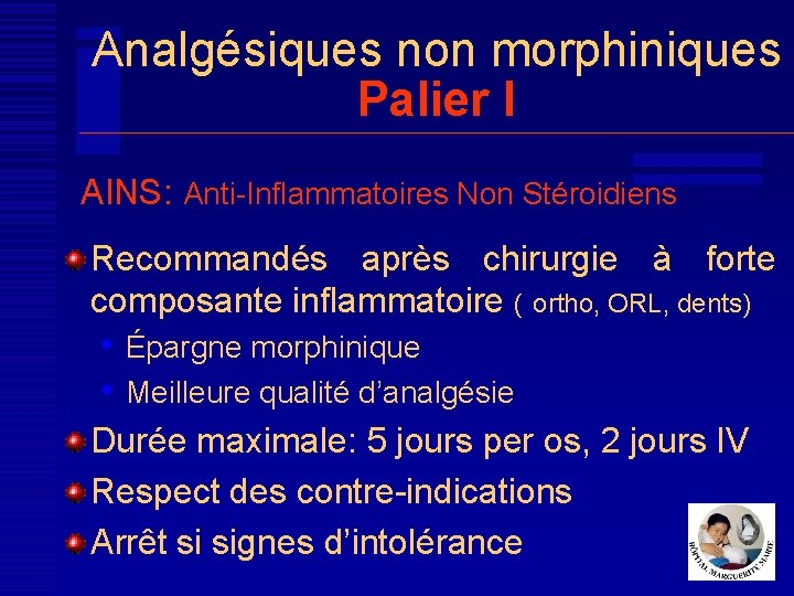 Analgésiques non morphiniques Palier I AINS: Anti-Inflammatoires Non Stéroidiens Recommandés après chirurgie à forte
