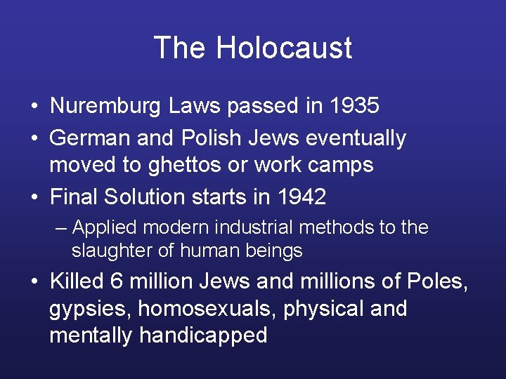 The Holocaust • Nuremburg Laws passed in 1935 • German and Polish Jews eventually