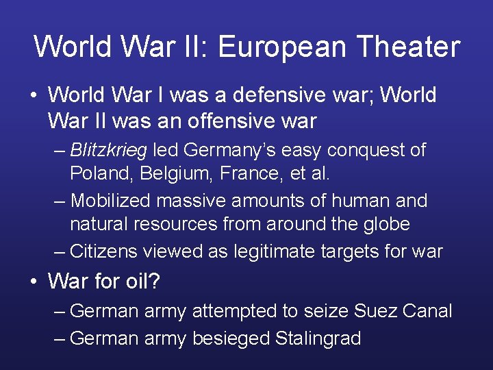 World War II: European Theater • World War I was a defensive war; World