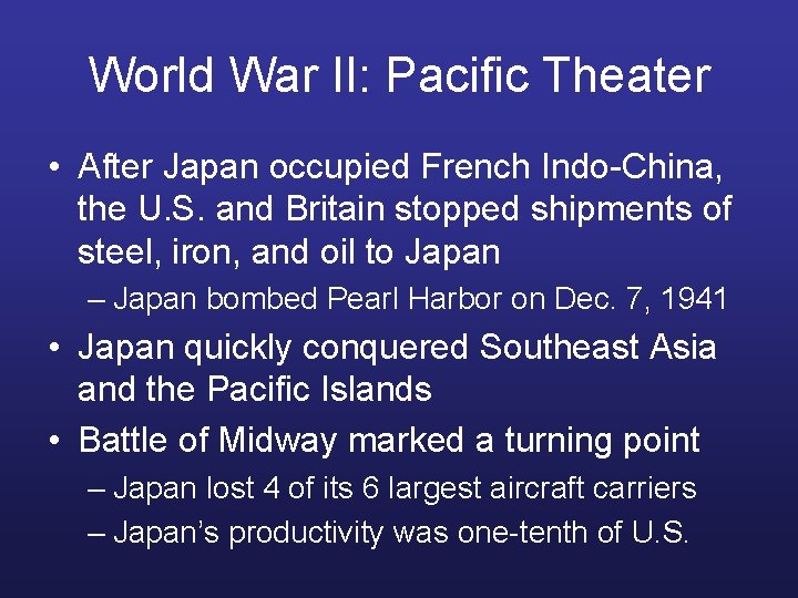 World War II: Pacific Theater • After Japan occupied French Indo-China, the U. S.
