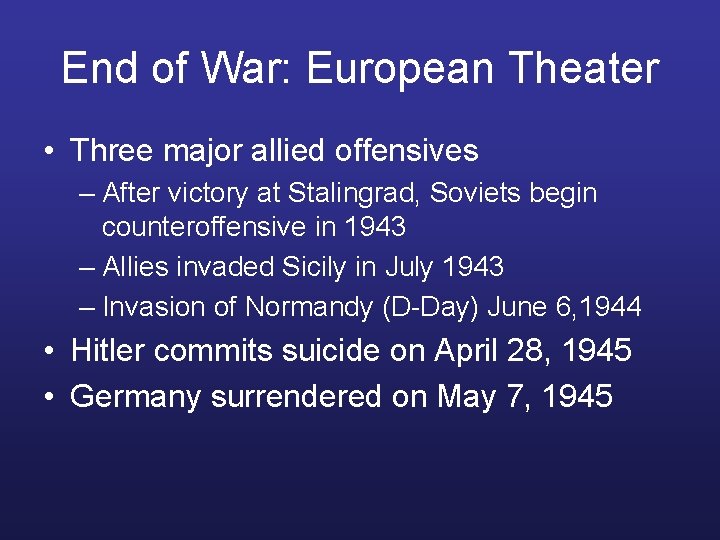 End of War: European Theater • Three major allied offensives – After victory at